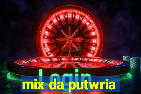 mix da putwria